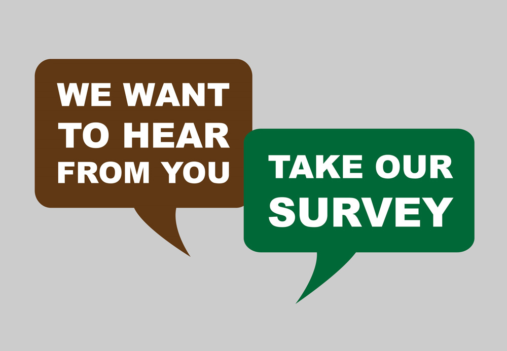 We want to hear from you, Take our survey